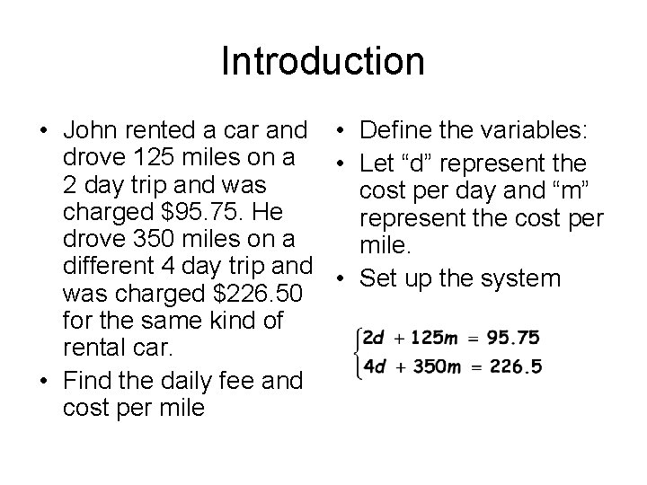 Introduction • John rented a car and • Define the variables: drove 125 miles