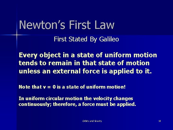 Newton’s First Law First Stated By Galileo Every object in a state of uniform
