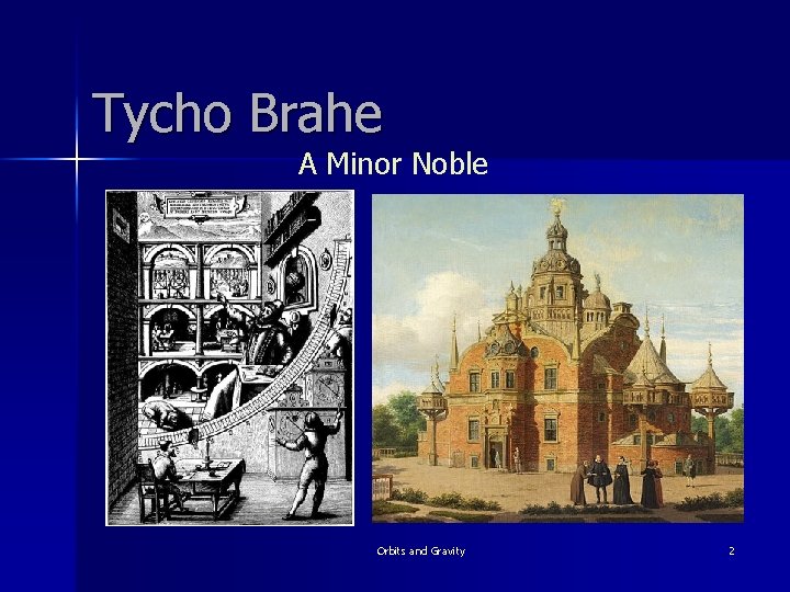 Tycho Brahe A Minor Noble Orbits and Gravity 2 