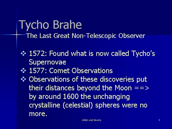 Tycho Brahe The Last Great Non-Telescopic Observer v 1572: Found what is now called