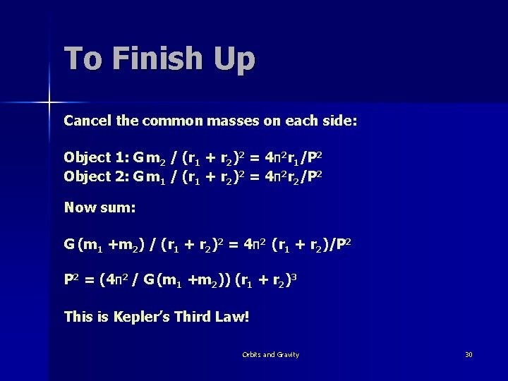 To Finish Up Cancel the common masses on each side: Object 1: G m