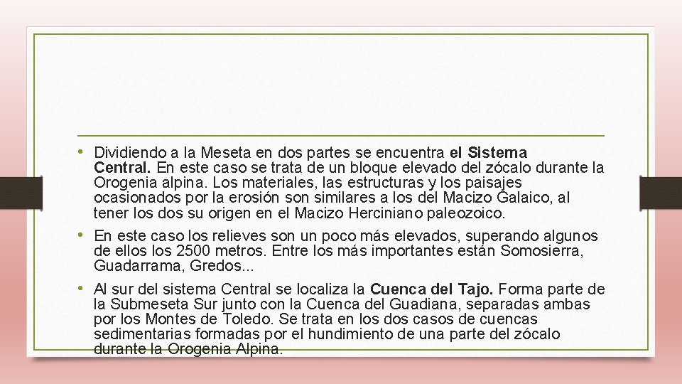  • Dividiendo a la Meseta en dos partes se encuentra el Sistema Central.