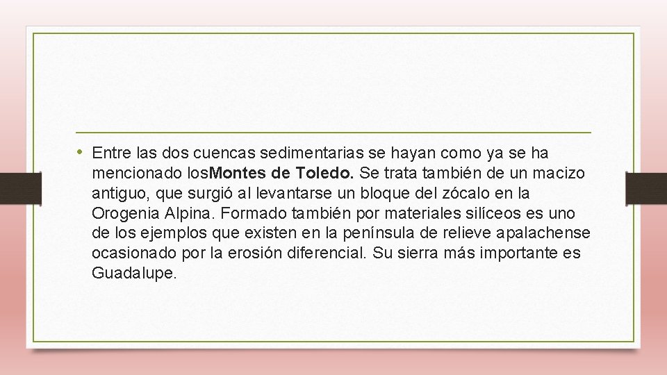  • Entre las dos cuencas sedimentarias se hayan como ya se ha mencionado