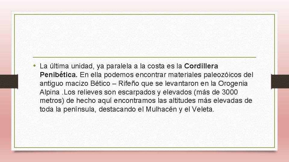 • La última unidad, ya paralela a la costa es la Cordillera Penibética.