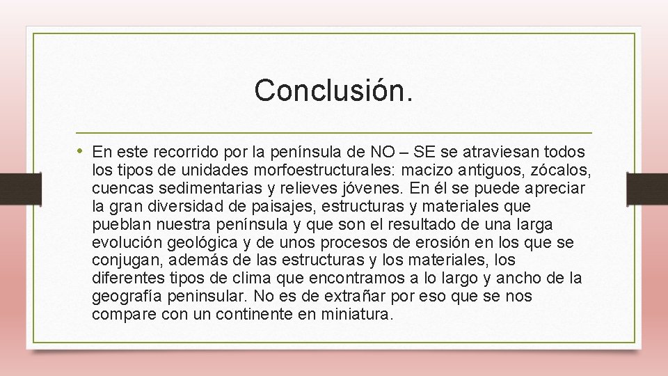Conclusión. • En este recorrido por la península de NO – SE se atraviesan