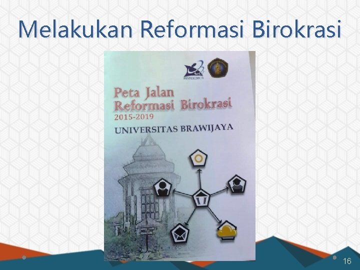 Melakukan Reformasi Birokrasi 16 