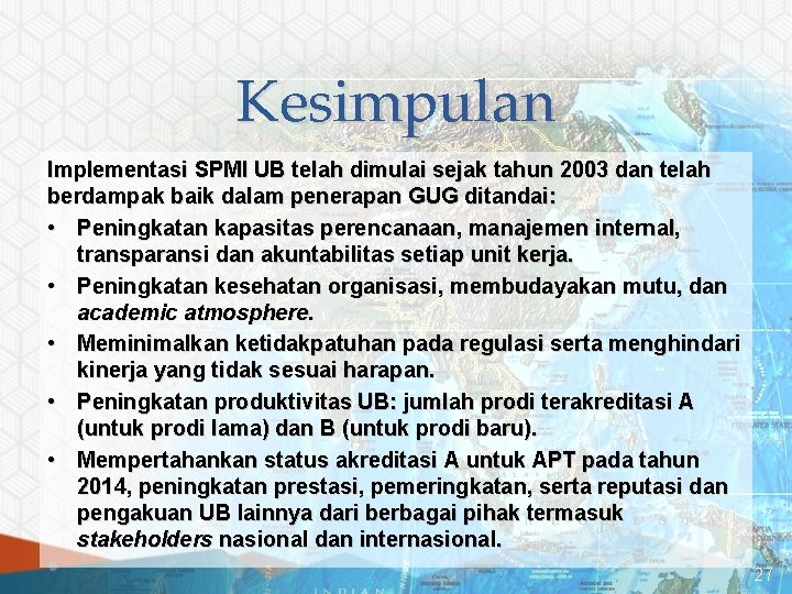 Kesimpulan Implementasi SPMI UB telah dimulai sejak tahun 2003 dan telah berdampak baik dalam