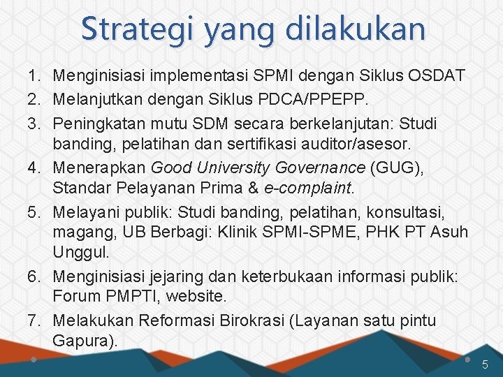 Strategi yang dilakukan 1. Menginisiasi implementasi SPMI dengan Siklus OSDAT 2. Melanjutkan dengan Siklus