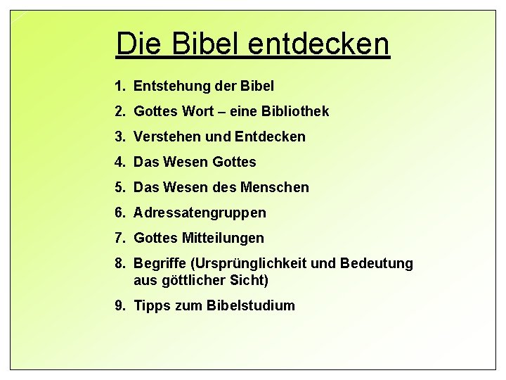 Die Bibel entdecken 1. Entstehung der Bibel 2. Gottes Wort – eine Bibliothek 3.