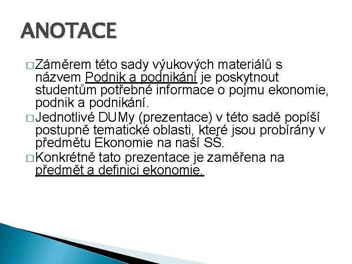 ANOTACE � Záměrem této sady výukových materiálů s názvem Podnik a podnikání je poskytnout