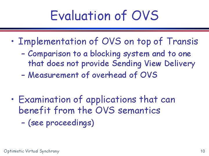 Evaluation of OVS • Implementation of OVS on top of Transis – Comparison to