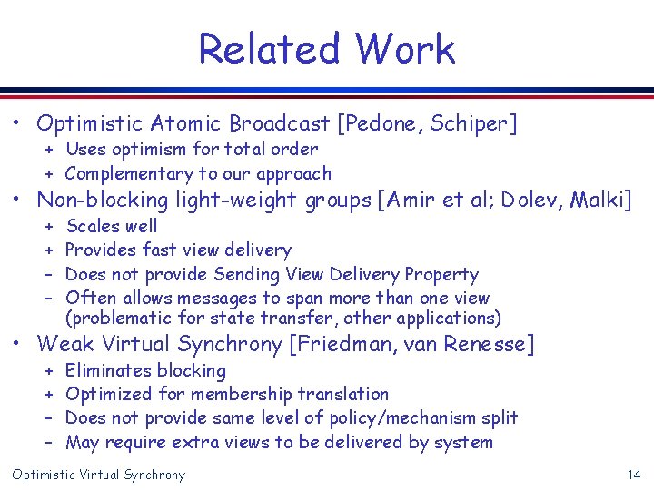 Related Work • Optimistic Atomic Broadcast [Pedone, Schiper] + Uses optimism for total order