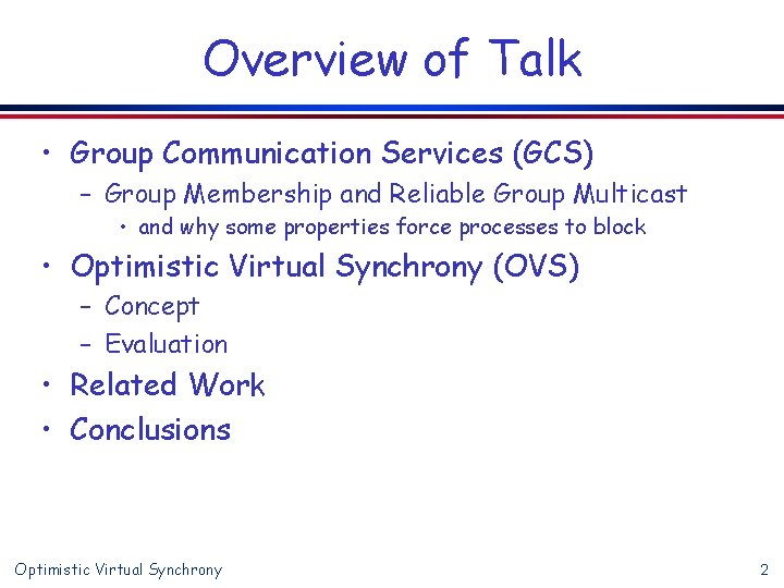 Overview of Talk • Group Communication Services (GCS) – Group Membership and Reliable Group