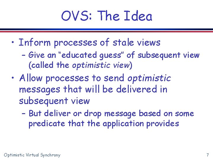 OVS: The Idea • Inform processes of stale views – Give an “educated guess”