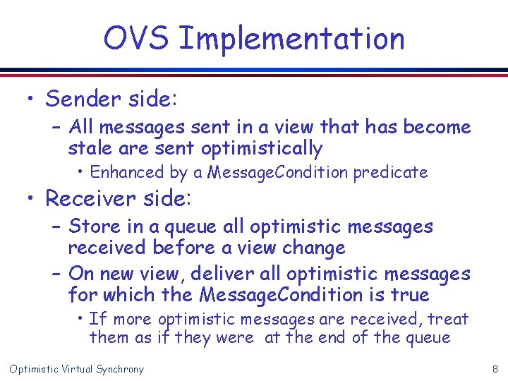 OVS Implementation • Sender side: – All messages sent in a view that has