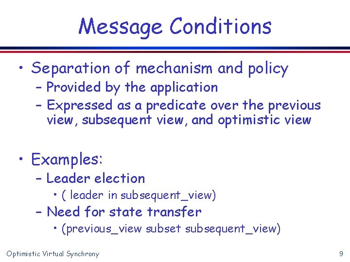 Message Conditions • Separation of mechanism and policy – Provided by the application –