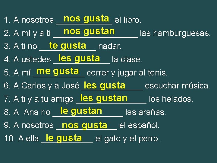 nos gusta el libro. 1. A nosotros ______ nos gustan 2. A mí y
