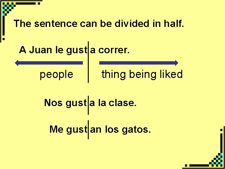 The sentence can be divided in half. A Juan le gust a correr. people