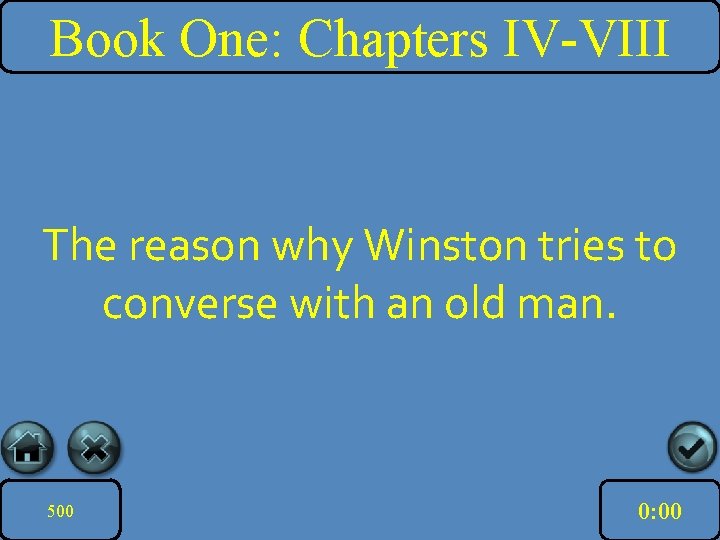 Book One: Chapters IV-VIII The reason why Winston tries to converse with an old