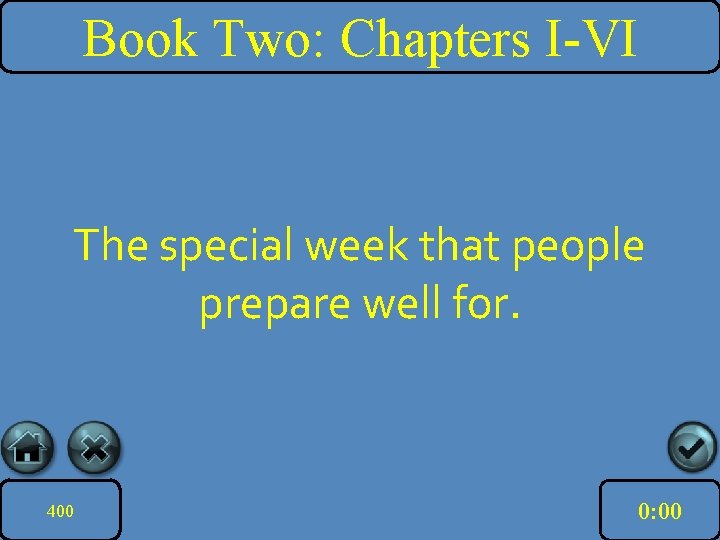 Book Two: Chapters I-VI The special week that people prepare well for. 400 10: