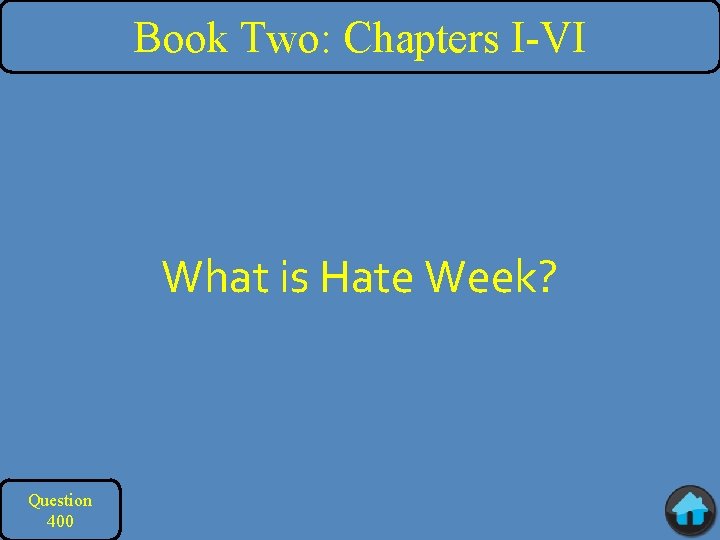 Book Two: Chapters I-VI What is Hate Week? Question 400 