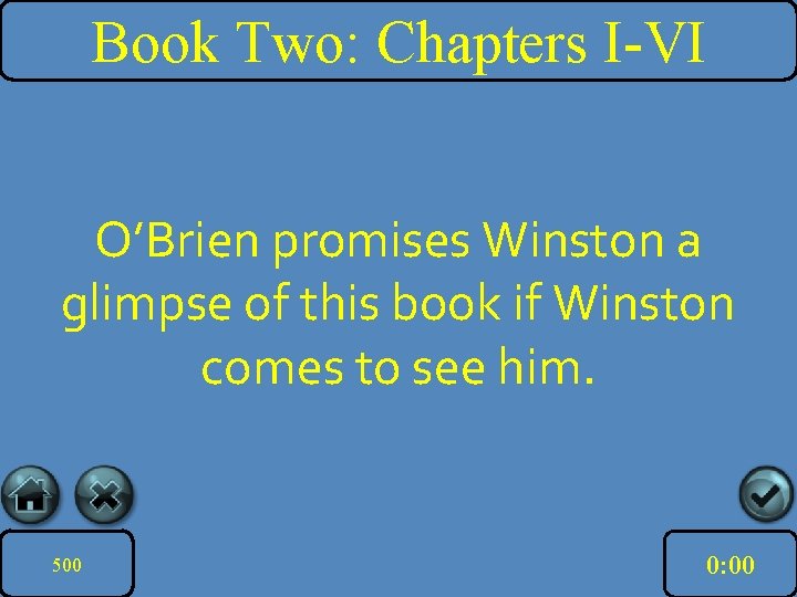 Book Two: Chapters I-VI O’Brien promises Winston a glimpse of this book if Winston