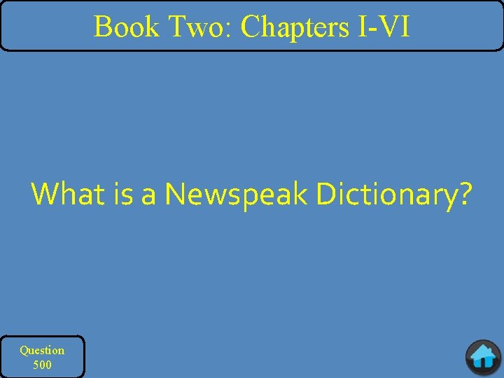 Book Two: Chapters I-VI What is a Newspeak Dictionary? Question 500 