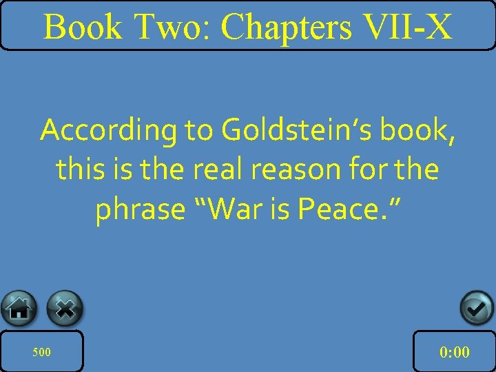 Book Two: Chapters VII-X According to Goldstein’s book, this is the real reason for