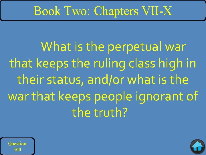 Book Two: Chapters VII-X What is the perpetual war that keeps the ruling class
