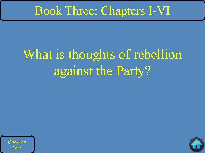 Book Three: Chapters I-VI What is thoughts of rebellion against the Party? Question 200