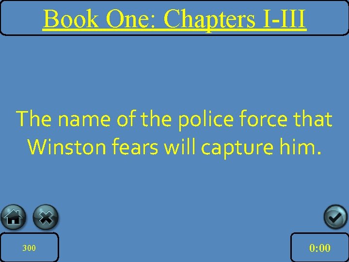 Book One: Chapters I-III The name of the police force that Winston fears will