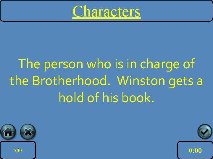 Characters The person who is in charge of the Brotherhood. Winston gets a hold