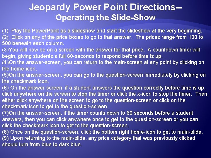 Jeopardy Power Point Directions-Operating the Slide-Show (1) Play the Power. Point as a slideshow