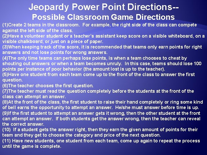 Jeopardy Power Point Directions-Possible Classroom Game Directions (1)Create 2 teams in the classroom. For