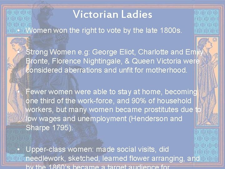 Victorian Ladies • Women won the right to vote by the late 1800 s.