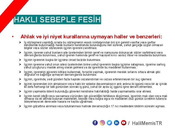 HAKLI SEBEPLE FESİH • Ahlak ve iyi niyet kurallarına uymayan haller ve benzerleri: Ø