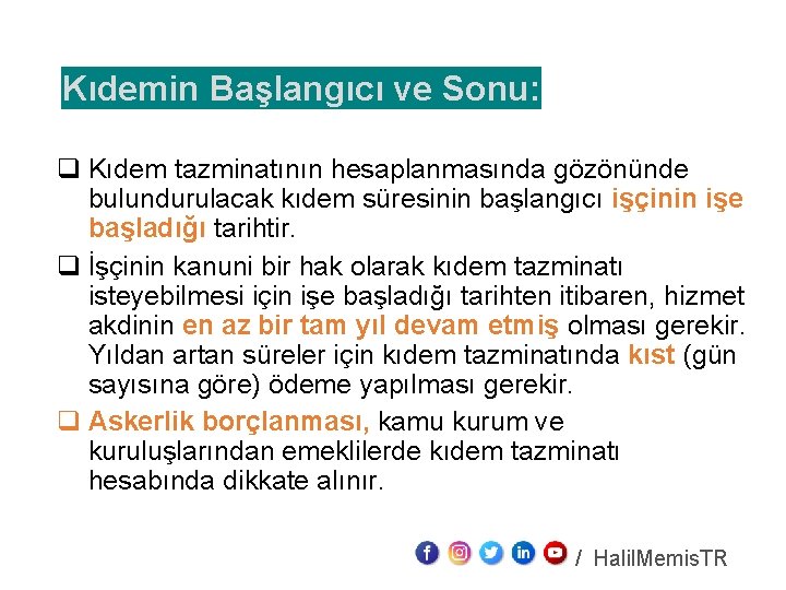 Kıdemin Başlangıcı ve Sonu: q Kıdem tazminatının hesaplanmasında gözönünde bulundurulacak kıdem süresinin başlangıcı işçinin