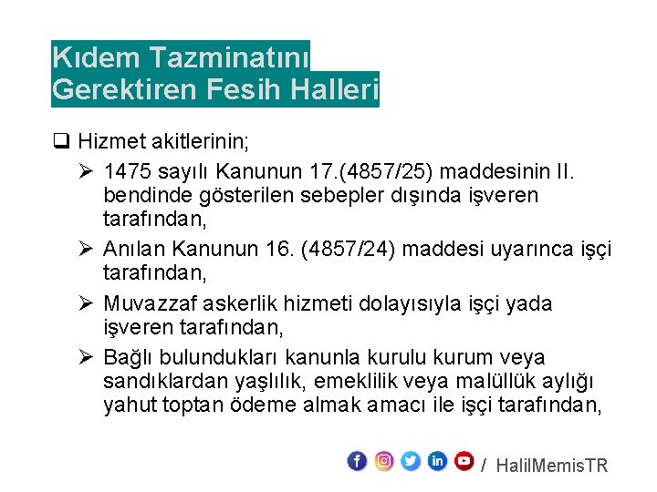 Kıdem Tazminatını Gerektiren Fesih Halleri q Hizmet akitlerinin; Ø 1475 sayılı Kanunun 17. (4857/25)