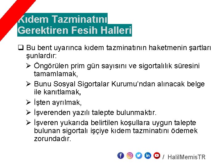 Kıdem Tazminatını Gerektiren Fesih Halleri q Bu bent uyarınca kıdem tazminatının haketmenin şartları şunlardır: