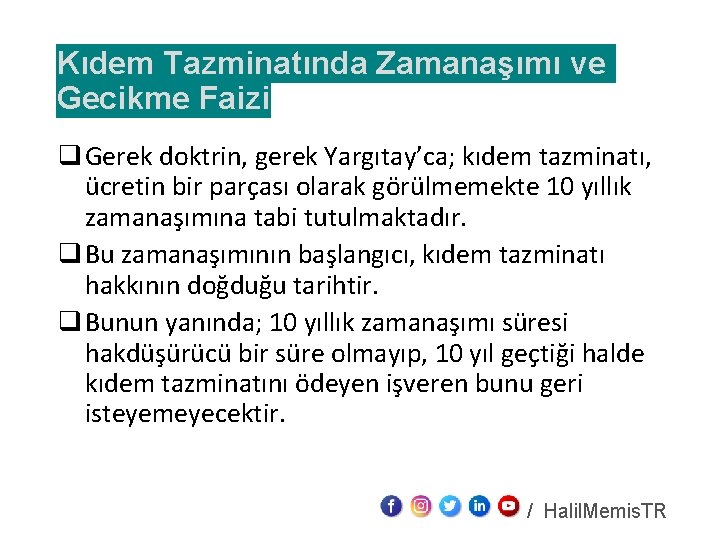 Kıdem Tazminatında Zamanaşımı ve Gecikme Faizi q Gerek doktrin, gerek Yargıtay’ca; kıdem tazminatı, ücretin