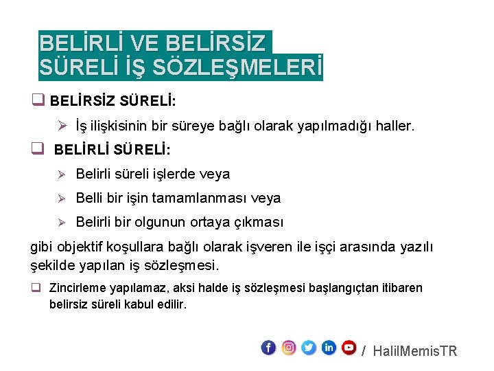 BELİRLİ VE BELİRSİZ SÜRELİ İŞ SÖZLEŞMELERİ q BELİRSİZ SÜRELİ: Ø İş ilişkisinin bir süreye