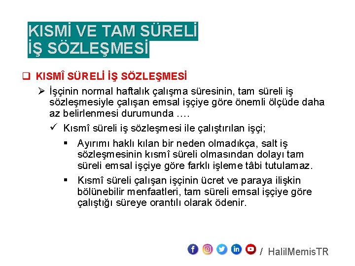 KISMİ VE TAM SÜRELİ İŞ SÖZLEŞMESİ q KISMÎ SÜRELİ İŞ SÖZLEŞMESİ Ø İşçinin normal