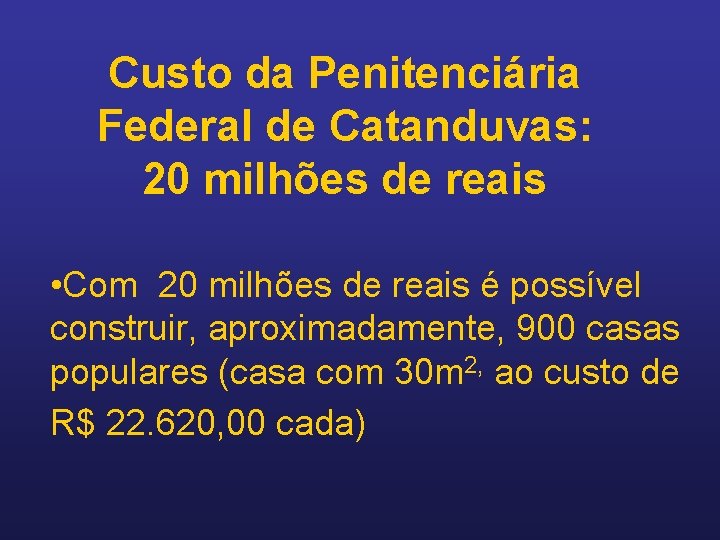 Custo da Penitenciária Federal de Catanduvas: 20 milhões de reais • Com 20 milhões