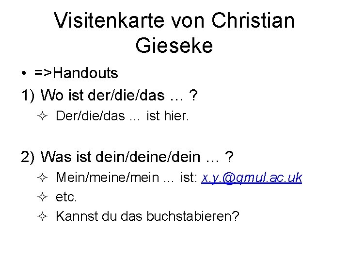 Visitenkarte von Christian Gieseke • =>Handouts 1) Wo ist der/die/das … ? ² Der/die/das