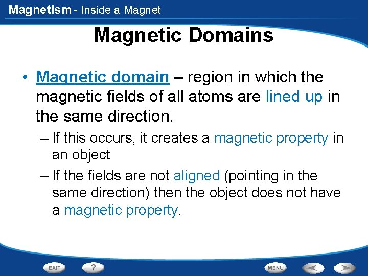 Magnetism - Inside a Magnetic Domains • Magnetic domain – region in which the