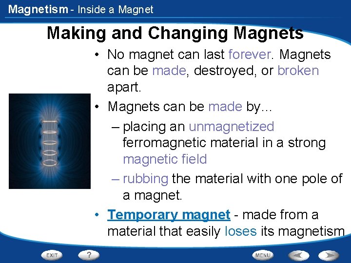 Magnetism - Inside a Magnet Making and Changing Magnets • No magnet can last