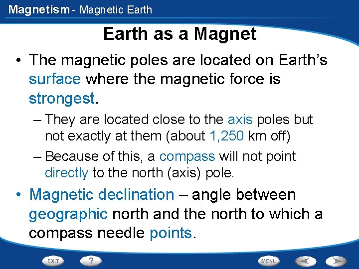 Magnetism - Magnetic Earth as a Magnet • The magnetic poles are located on