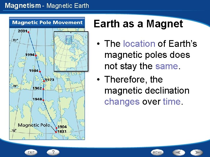 Magnetism - Magnetic Earth as a Magnet • The location of Earth’s magnetic poles