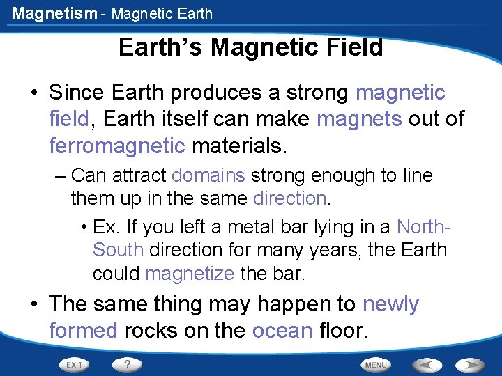 Magnetism - Magnetic Earth’s Magnetic Field • Since Earth produces a strong magnetic field,