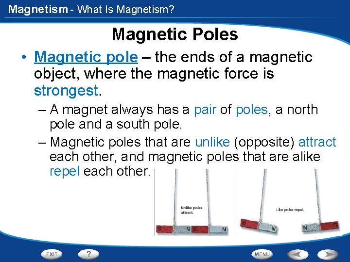 Magnetism - What Is Magnetism? Magnetic Poles • Magnetic pole – the ends of